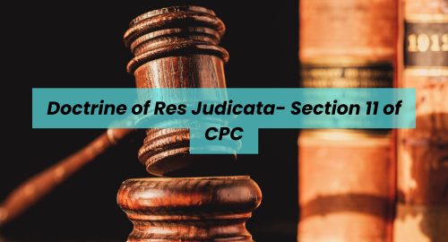 Doctrine of Res Judicata- Section 11 of CPC